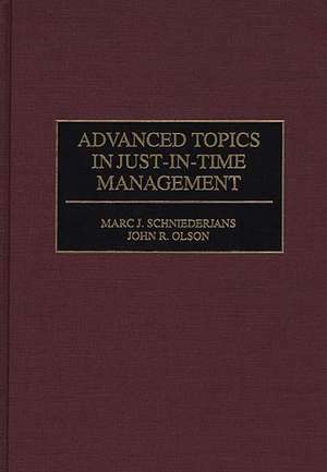 Advanced Topics in Just-In-Time Management de John Olson