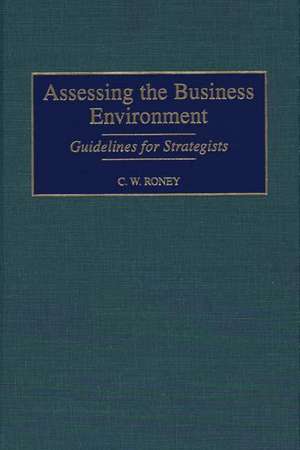 Assessing the Business Environment: Guidelines For Strategists de C. W. Roney