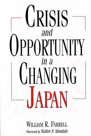 Crisis and Opportunity in a Changing Japan de William R. Farrell