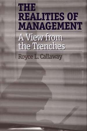 The Realities of Management: A View from the Trenches de Royce L. Callaway