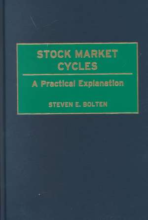 Stock Market Cycles: A Practical Explanation de Steven E. Bolten