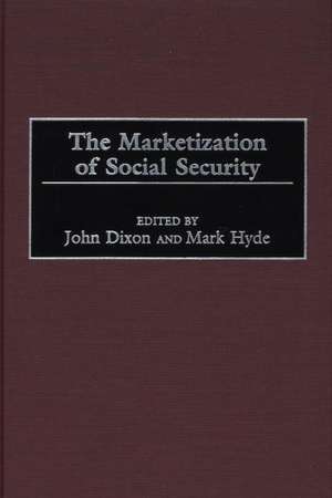 The Marketization of Social Security de John C. Dixon