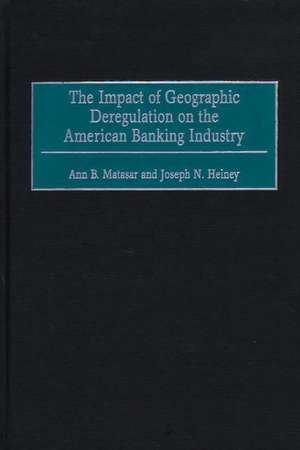 The Impact of Geographic Deregulation on the American Banking Industry de Ann B. Matasar