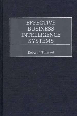 Effective Business Intelligence Systems de Robert J. Thierauf