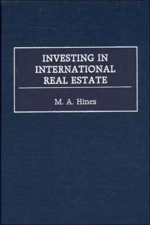 Investing in International Real Estate de M. A. Hines