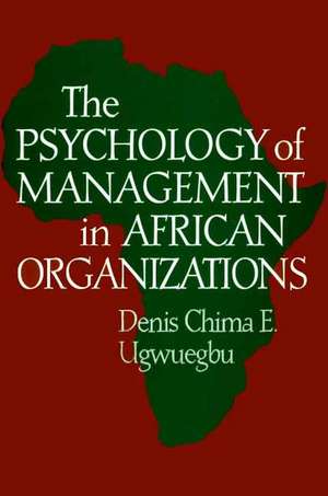 The Psychology of Management in African Organizations de Denis C. Ugwuegbu