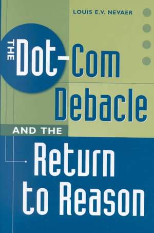 The Dot-Com Debacle and the Return to Reason de Louis E.V. Nevaer