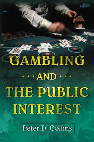 Gambling and the Public Interest de Peter Collins