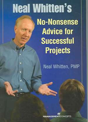 Neal Whitten's No-Nonsense Advice for Successful Projects de Neal Whitten