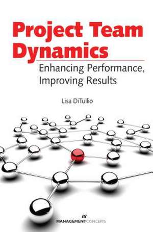 Project Team Dynamics de Lisa DiTullio