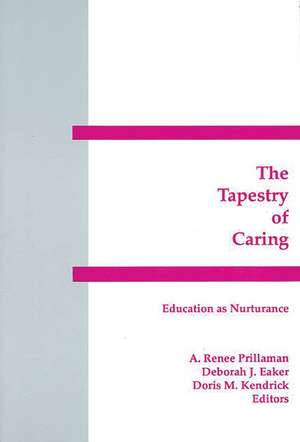 The Tapestry of Caring: Education as Nurturance de A. Renee Prillaman