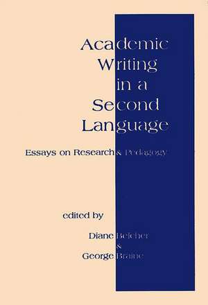 Academic Writing in a Second Language: Essays on Research and Pedagogy de Diane Belcher