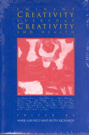 Eminent Creativity, Everyday Creativity, and Health: New Work on the Creativity/Health Interface de Mark A. Runco