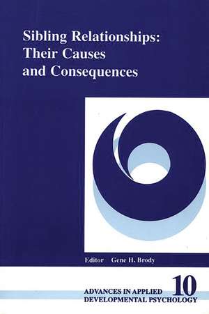 Sibling Relationships: Their Causes and Consequences de Gene H. Brody