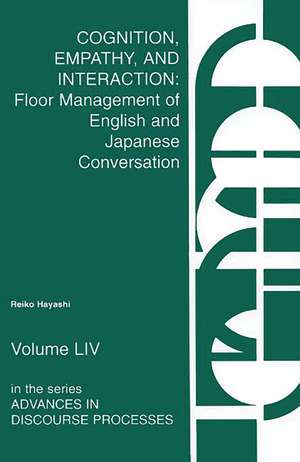 Cognition, Empathy & Interaction: Floor Management of English and Japanese Conversation de Reiko Hayashi