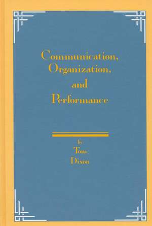 Communication, Organization, and Performance de Tom Dixon