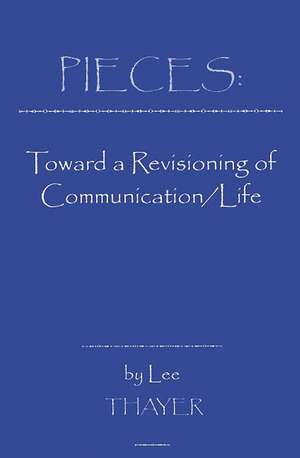 Pieces: Towards a Revisioning of Communication de Lee Thayer