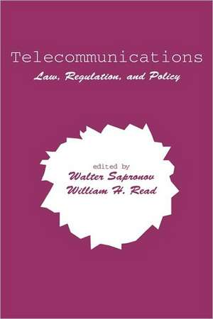 Telecommunications: Law, Regulation, and Policy de Walter Sapronov