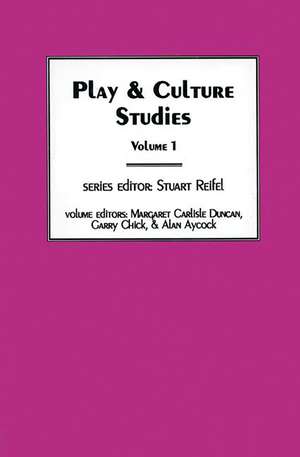 Play & Culture Studies, Volume 1: Diversions and Divergences in Fields of Play de Margaret Carlisle Duncan