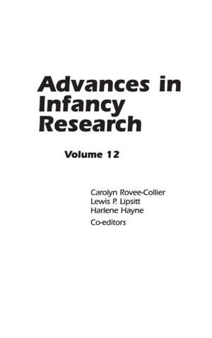 Advances in Infancy Research: Volume 12 de Carolyn Rovee-Collier