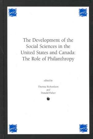 Development of the Social Sciences in the United States and Canada: The Role of Philanthropy de Theresa M. Richardson