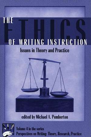 The Ethics of Writing Instruction: Issues in Theory and Practice de Michael Pemberton