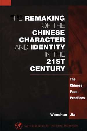 The Remaking of the Chinese Character and Identity in the 21st Century: The Chinese Face Practices de Wenshan Jia