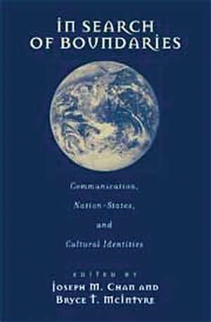 In Search of Boundaries: Communication, Nation-States and Cultural Identities de Joseph M. Chan