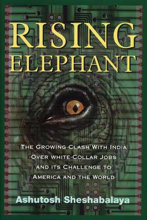 Rising Elephant: The Growing Clash With India Over White Collar Jobs de Ashutosh Sheshabalaya