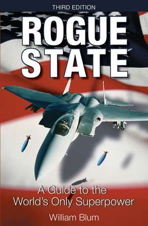 Rogue State: A Guide to the World's Only Superpower de William Blum