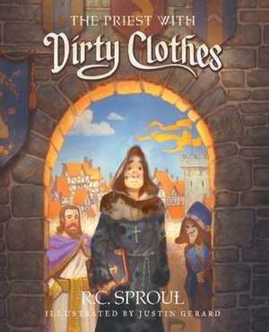 The Priest with Dirty Clothes de R. C. Sproul