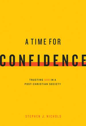 A Time for Confidence de Stephen J. Nichols