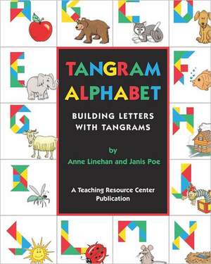 Tangram Alphabet: Building Letters with Tangrams de Janis Poe