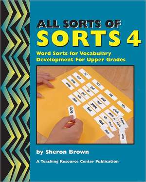 All Sorts of Sorts 4: Word Sorts for Vocabulary Development for Upper Grades de Sheron Brown