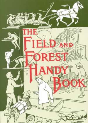 The Field and Forest Handy Book: New Ideas for Out of Doors de Daniel Carter Beard