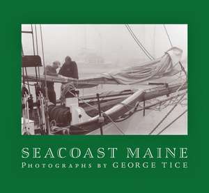 Seacoast Maine: Photographs by George Tice de John Fsg Hanson