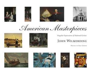 American Masterpieces: Singular Expressions of National Genius de John Wilmerding