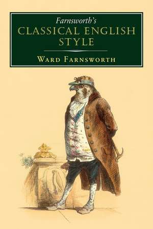 Farnsworth's Classical English Style de Ward Farnsworth