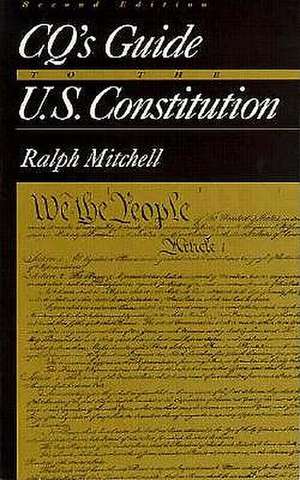 CQ's Guide to the U.S. Constitution de Ralph Mitchell