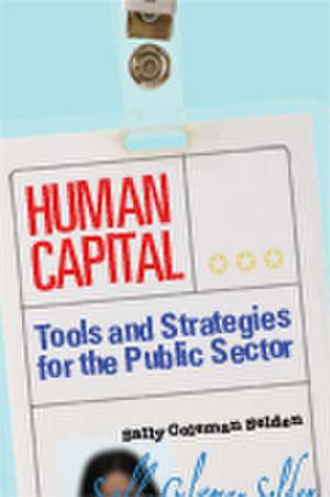 Human Capital: Tools and Strategies for the Public Sector de Sally Coleman Selden