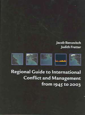 Regional Guide to International Conflict and Management from 1945 to 2003 de Jacob Bercovitch