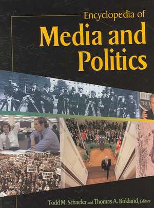 Encyclopedia of Media and Politics de Todd Schaefer