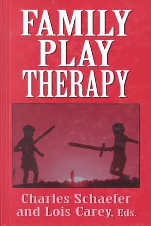 Family Play Therapy de Charles Schaefer