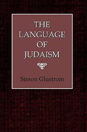 The Language of Judaism de Simon Glustrom