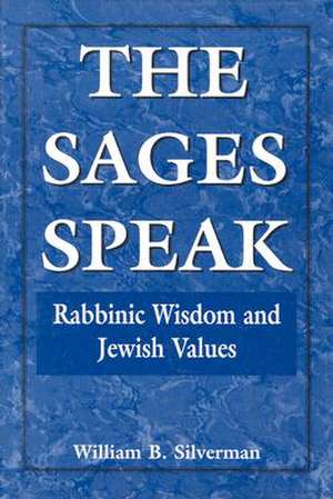 The Sages Speak de William B. Silverman