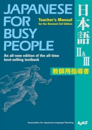 Japanese for Busy People II & III : Teacher's Manual for the Revised 3rd Edition de AJALT