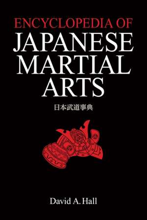 Encyclopedia of Japanese Martial Arts de David A. Hall