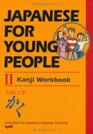 Japanese for Young People II Kanji Workbook de AJALT