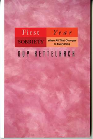 First Year Sobriety de Guy Kettelhack
