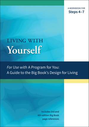 Living with Yourself: A Workbook for Steps 4-7 de James Hubal